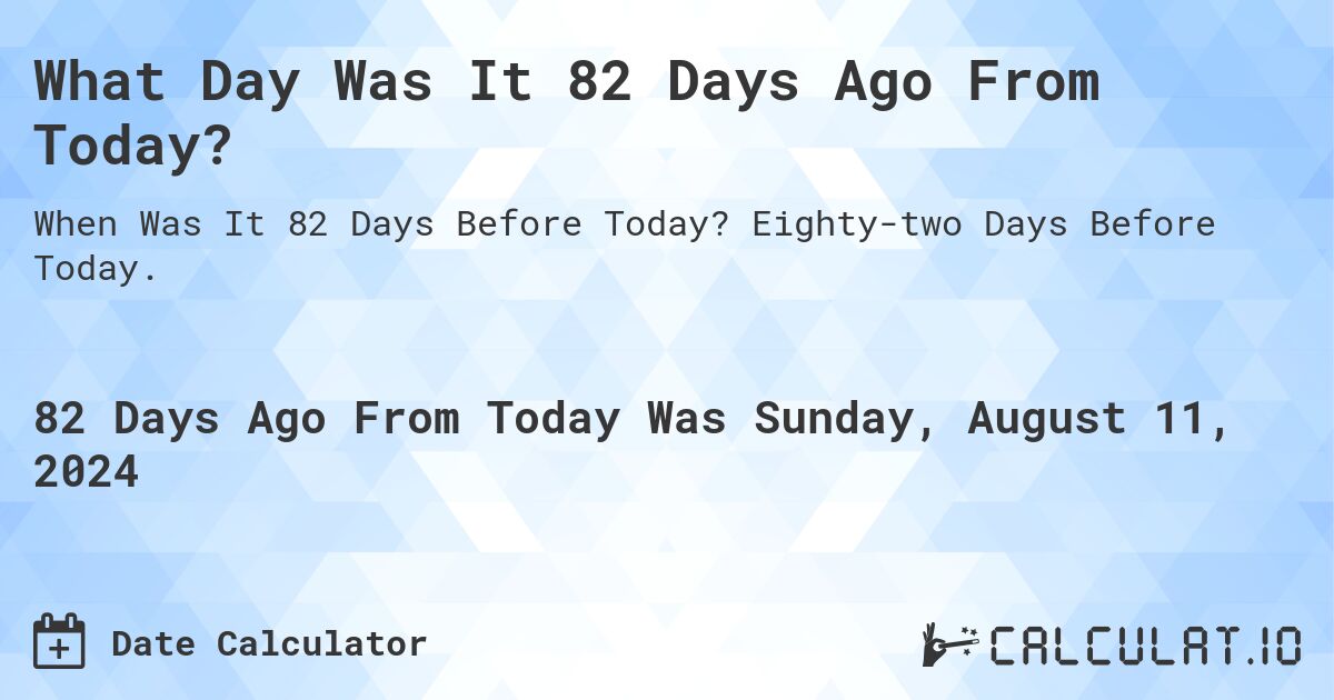 What Was the Exact Date 82 Days Ago? Discover Now!