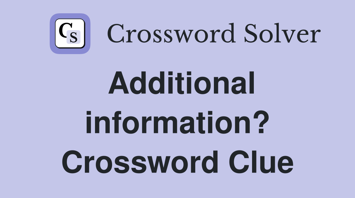 additional info crossword