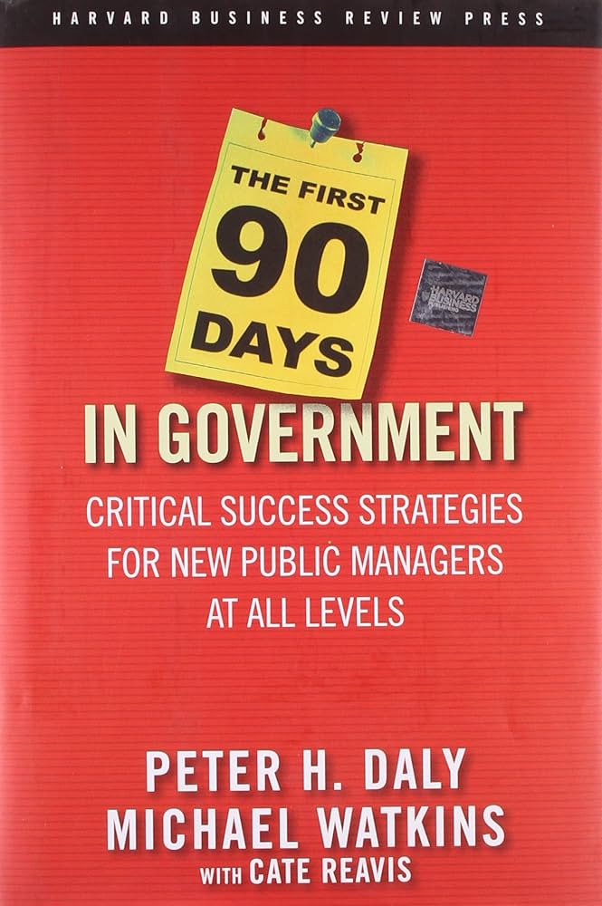 The First 90 Days in Government: Your Simple Guide to Starting Strong!
