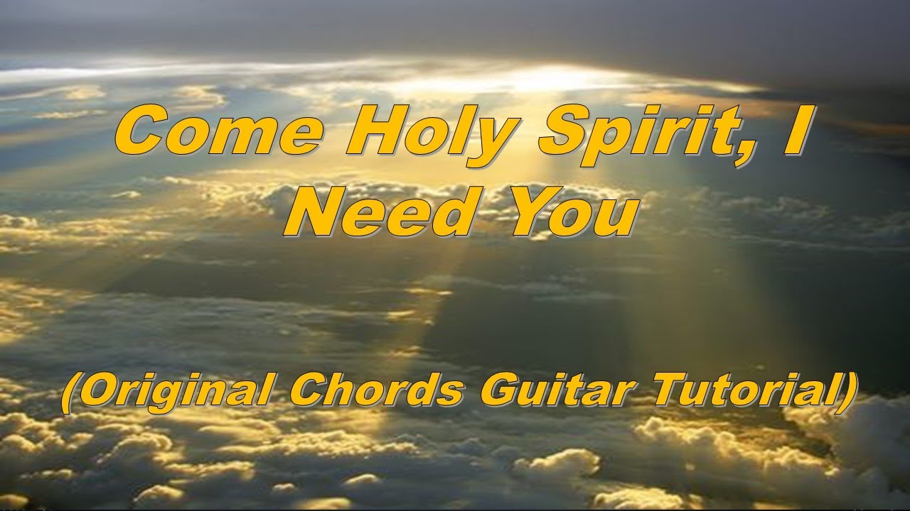 How to Play Come Holy Spirit I Need You on Guitar: Chords and Lyrics