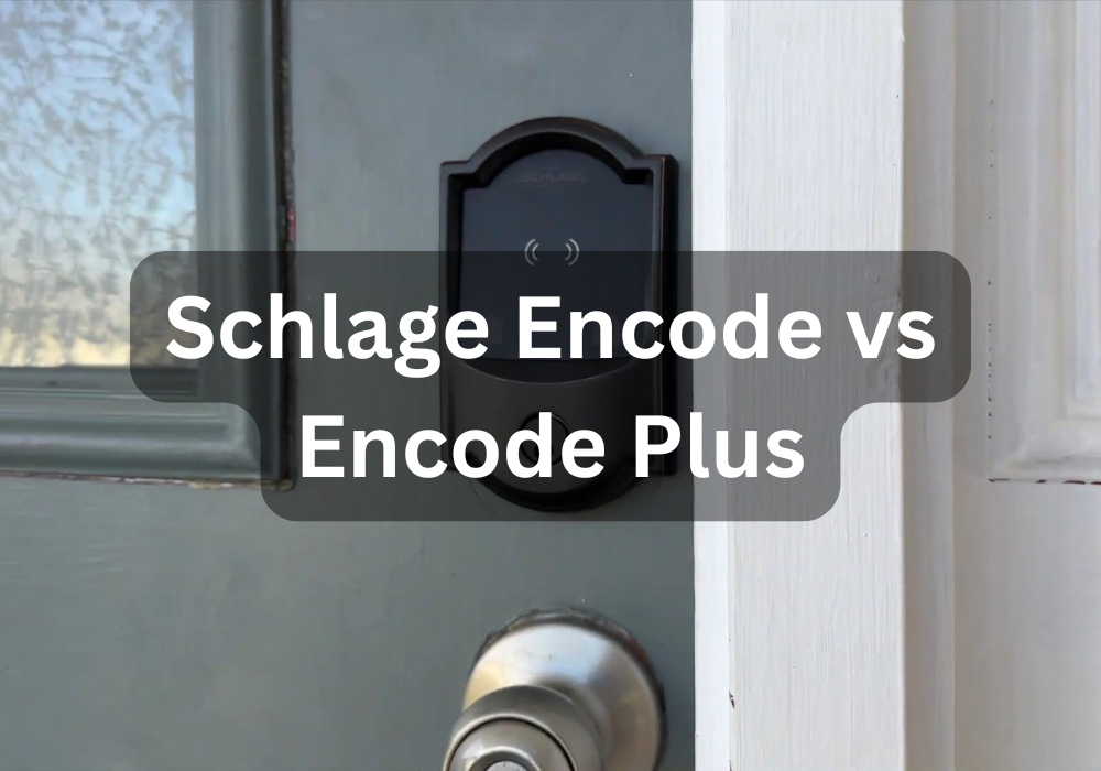Schlage Encode Plus or Encode: Which Schlage to Buy?