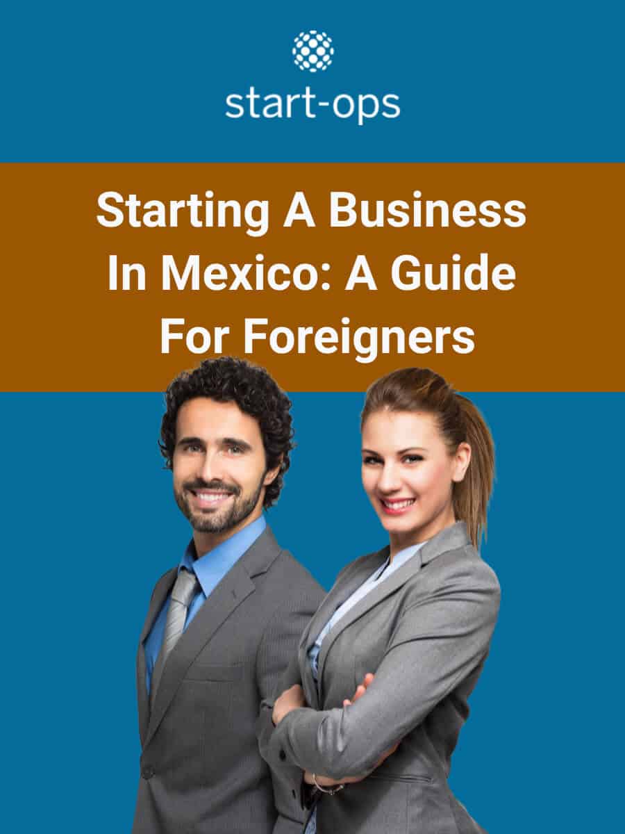 How to Open a Company in Mexico: A Step-by-Step Guide for Foreigners