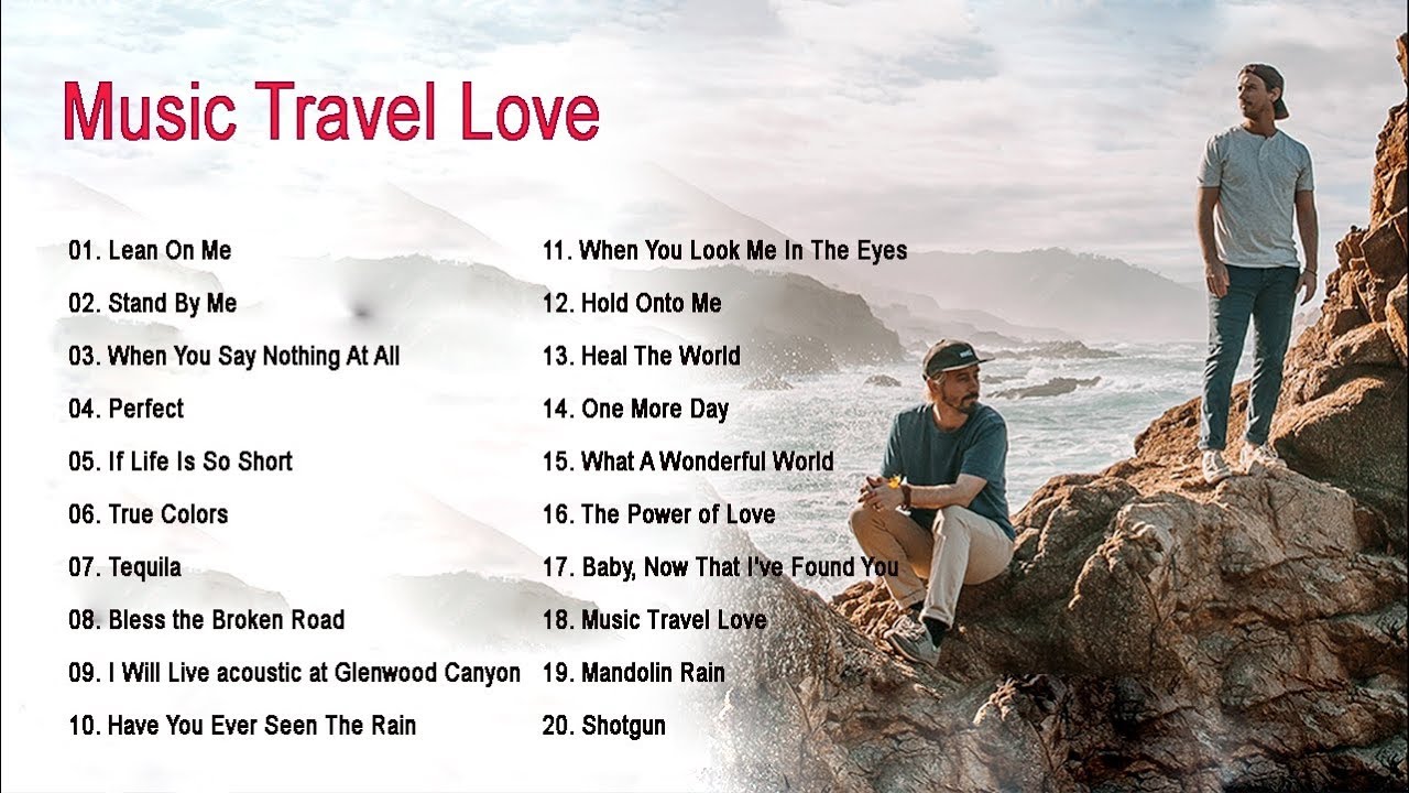 Love Songs About Traveling Compared Pick the Best for Your Next Trip