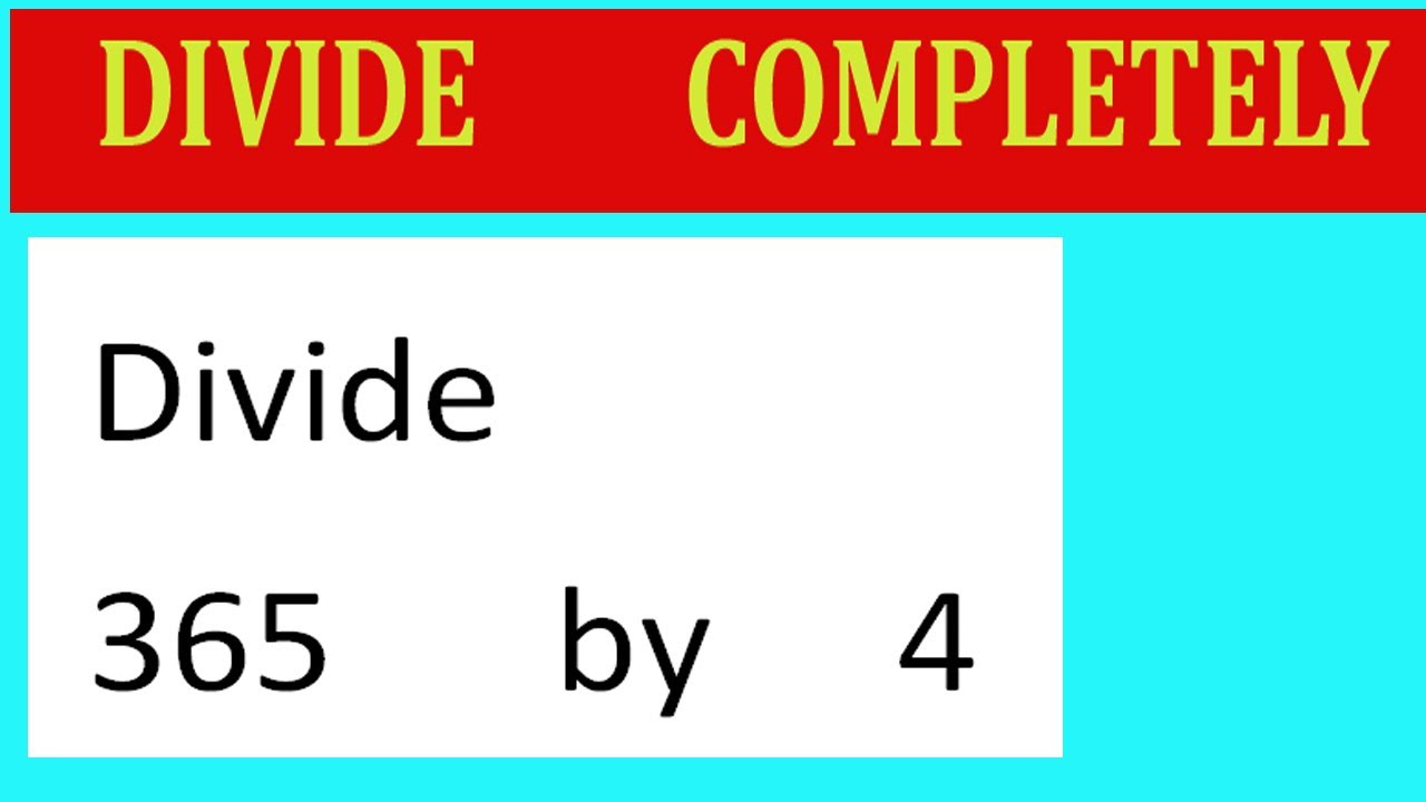 What is 365 Divided by 4? Learn the Quotient and Remainder