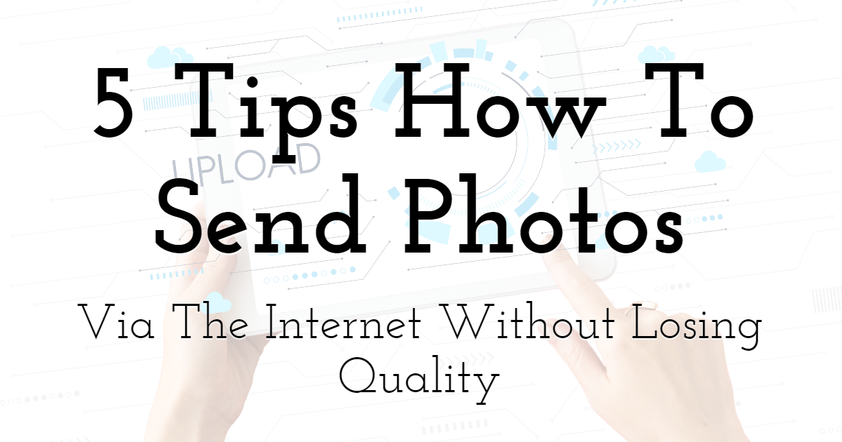 Best Ways to Send Photos Without Quality Loss in 2023