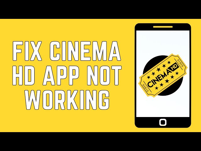 Troubleshooting Cinema HD v2 Not Working: Tips and Solutions