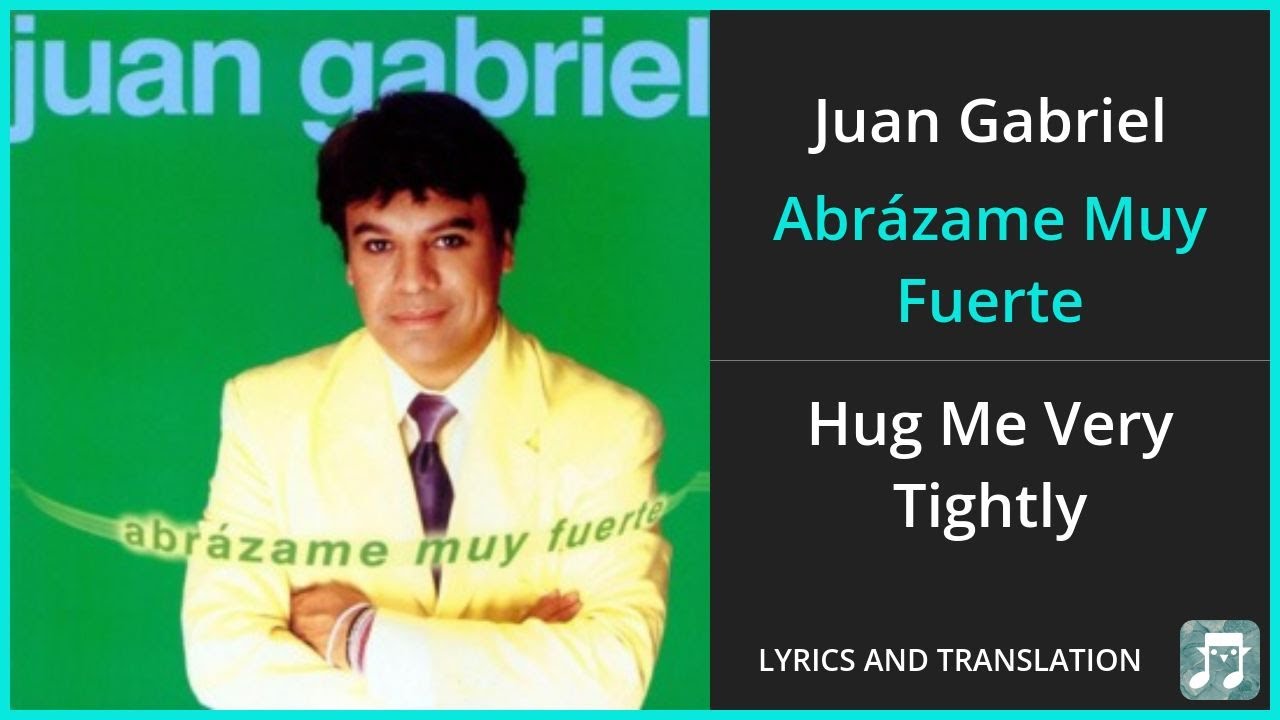 What is the meaning of Abrázame Muy Fuerte? Lyrics English translation!